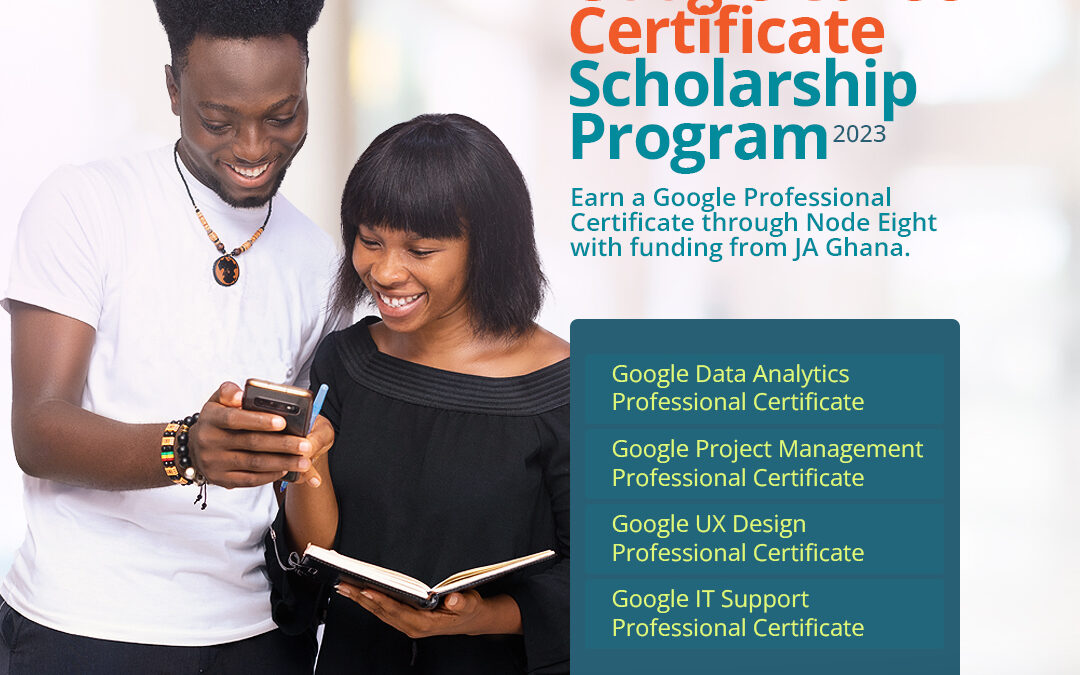 Earn a Google Professional Certificate through Node Eight, with funding from JA Ghana