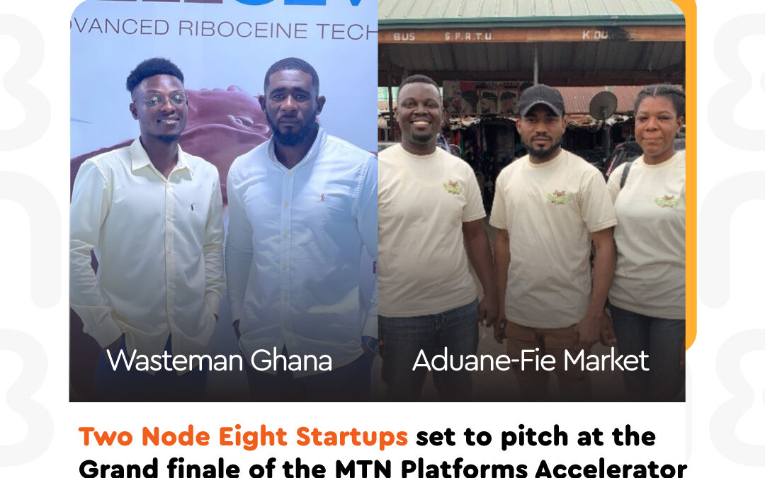 Two Node Eight Startups set to pitch at the Grand finale of the MTN Platforms Accelerator Competition  