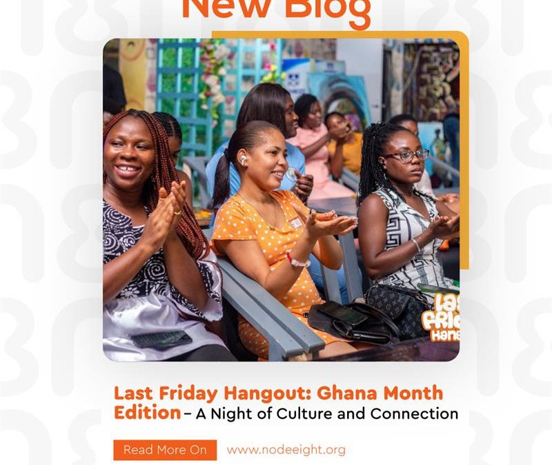 Last Friday Hangout: Ghana Month Edition